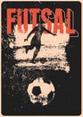 Futsal tournament typographical vintage grunge style poster design with player and ball. Retro vector illustration.